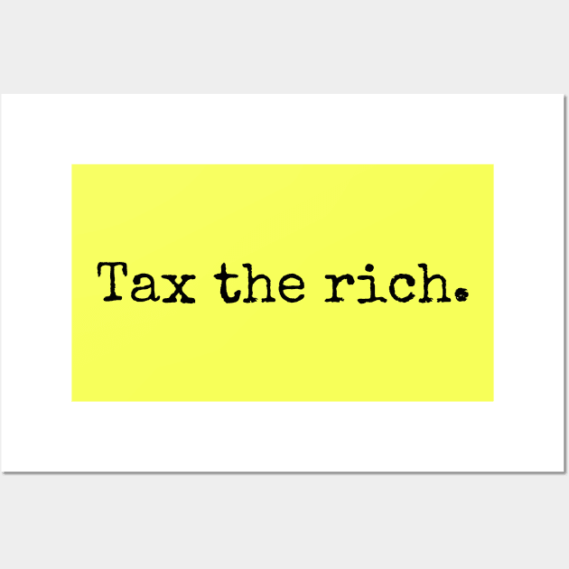 Tax the rich. Wall Art by TwoBroads